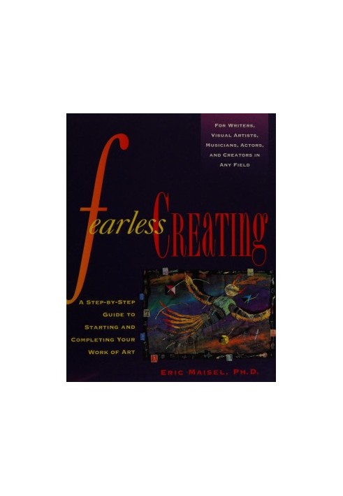 Fearless creating : a step-by-step guide to starting and completing your work of art