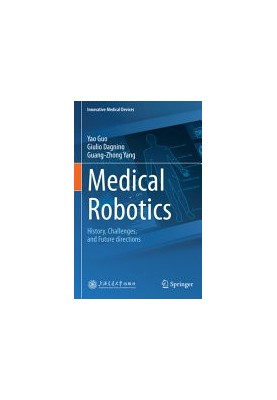 Medical Robotics: History, Challenges, and Future Directions (Innovative Medical Devices)