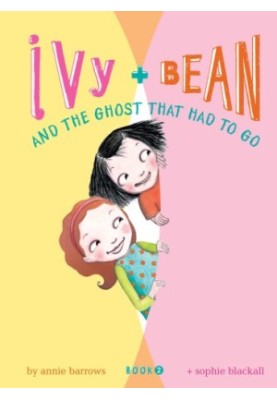 Ivy and Bean And The Ghost That Had TO Go (Bk2)