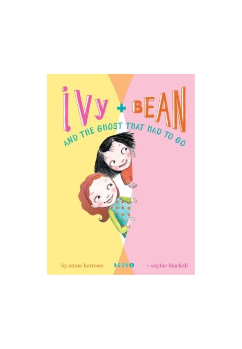Ivy and Bean And The Ghost That Had TO Go (Bk2)