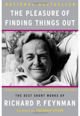 The Pleasure of Finding Things Out: The Best Short Works of Richard P. Feynman