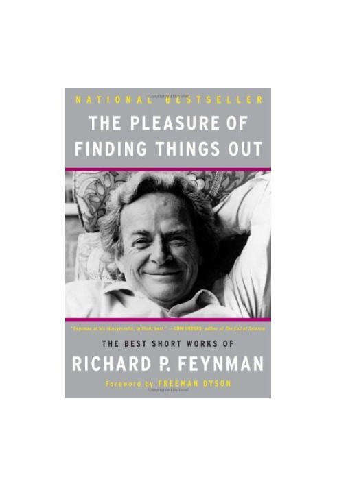 The Pleasure of Finding Things Out: The Best Short Works of Richard P. Feynman