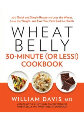 Wheat Belly 30-Minute (Or Less!) Cookbook