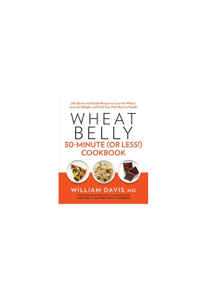 Wheat Belly 30-Minute (Or Less!) Cookbook