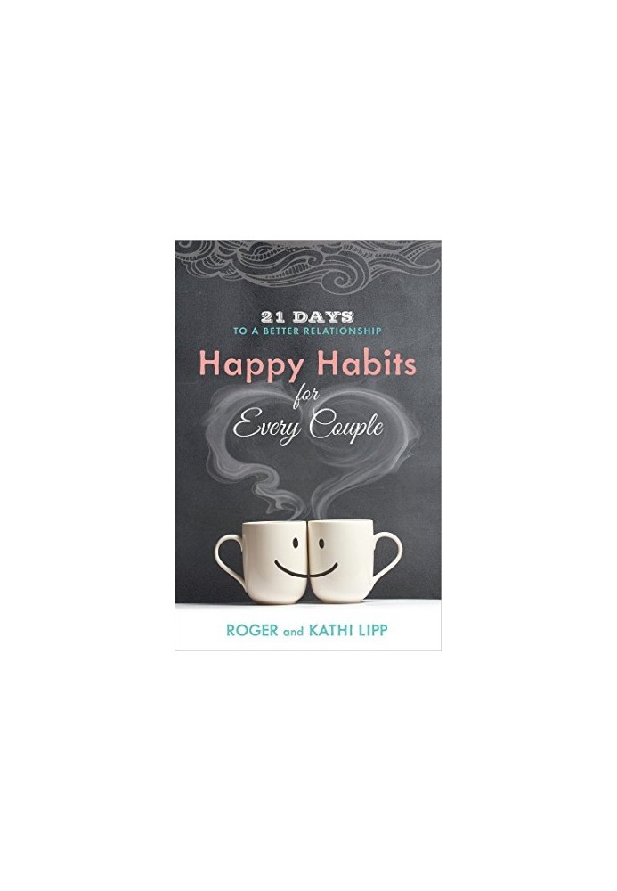 Happy Habits for Every Couple: 21 Days to a Better Relationship
