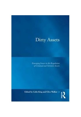 Dirty Assets : Emerging Issues in the Regulation of Criminal and Terrorist Assets