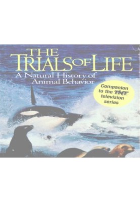 The Trials of Life: A Natural History of Animal Behavior