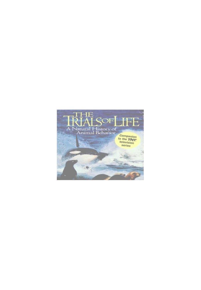 The Trials of Life: A Natural History of Animal Behavior