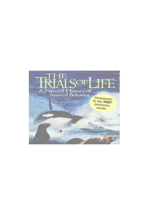 The Trials of Life: A Natural History of Animal Behavior