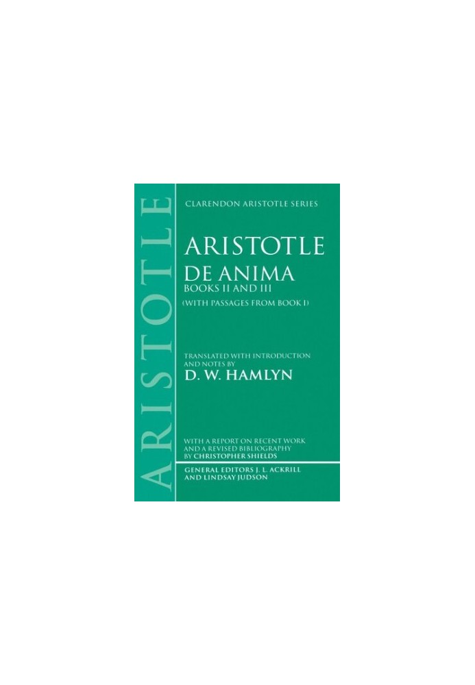 De Anima: Books II and III (With Passages From Book I) (Clarendon Aristotle Series) (Book I Bks.II & III)