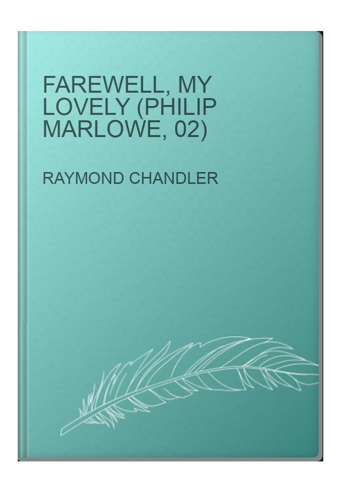Farewell, My Lovely (Philip Marlowe, 02)