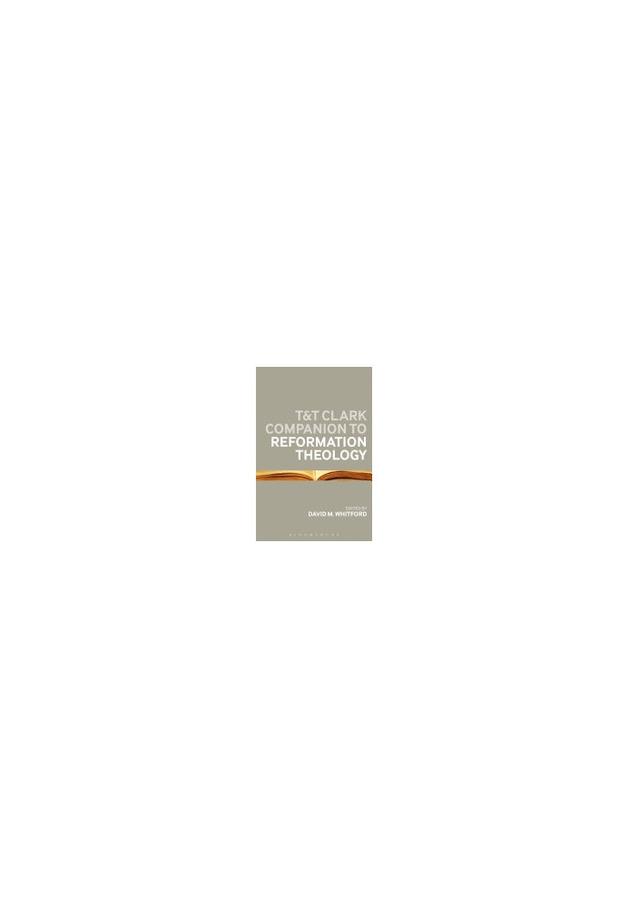 T&T Clark Companion to Reformation Theology