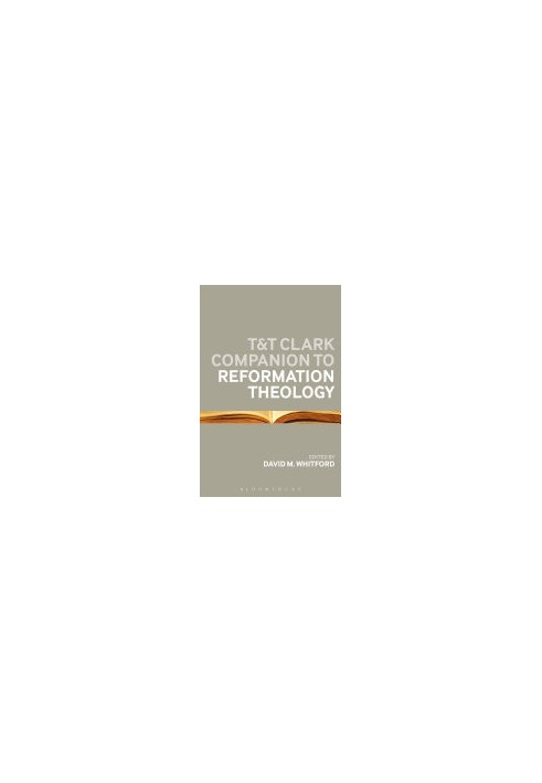 T&T Clark Companion to Reformation Theology