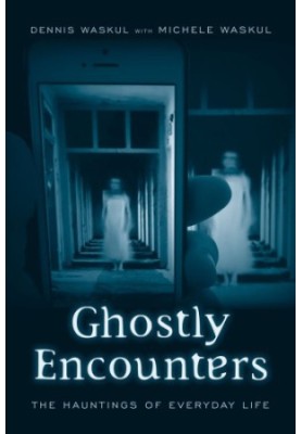 Ghostly Encounters: The Hauntings of Everyday Life