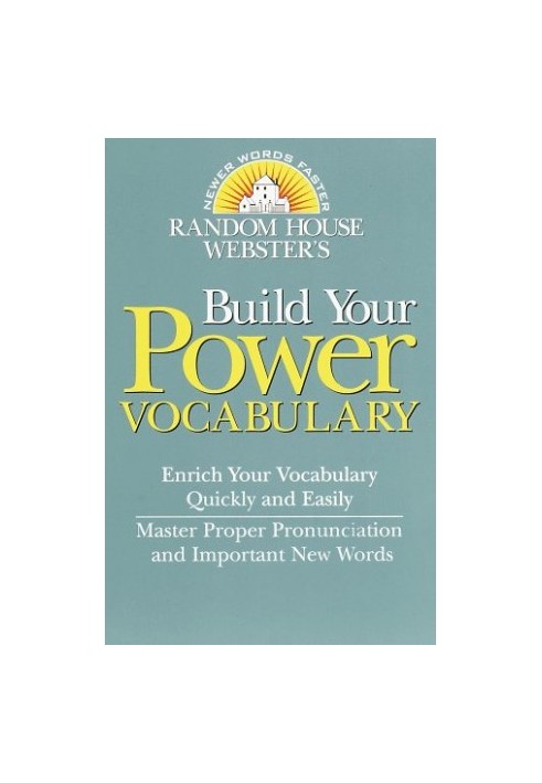 Random House Webster’s Build Your Power Vocabulary (Random House Newer Words Faster)