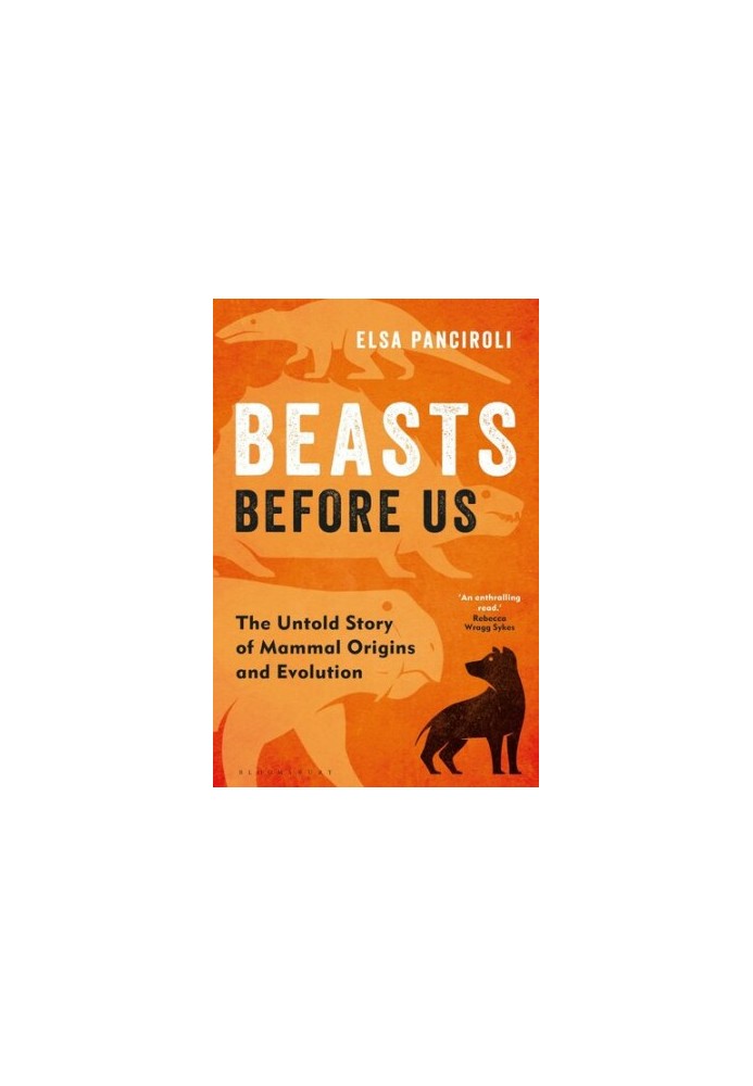 Beasts Before Us - The Untold Story of Mammal Origins and Evolution
