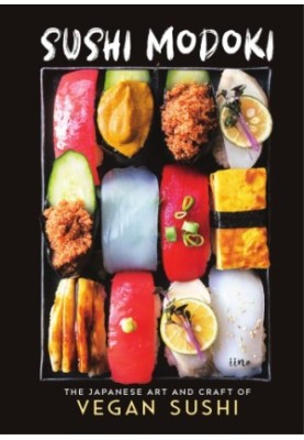 SUSHI MODOKI: the japanese art and craft of vegan sushi