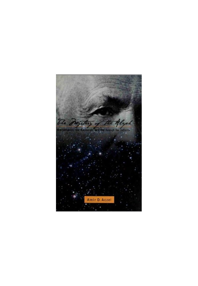 The mystery of the aleph : mathematics, the kabbalah, and the search for infinity