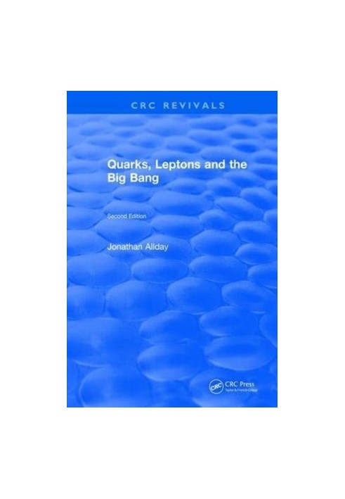 Quarks, Leptons and The Big Bang: Second Edition