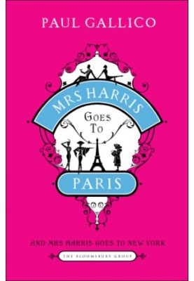 Mrs Harris Goes to Paris and Mrs Harris Goes to New York: the Adventures of Mrs Harris (the Bloomsbury Group)