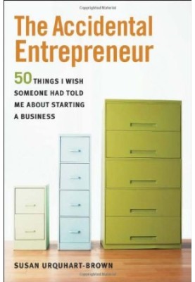 The Accidental Entrepreneur - The 50 Things I Wish Someone Had Told Me About Starting a Business.