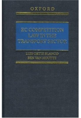 EC competition law in the transport sector,Luis Ortiz Blanco, Ben van Houtte.