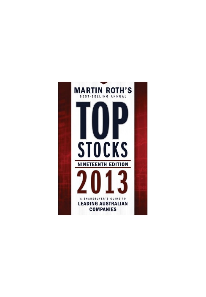 Top Stocks 2013: A Sharebuyer's Guide to Leading Australian Companies