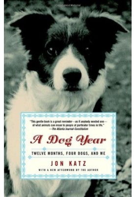 A Dog Year - Twelve Months, Four Dogs, and Me