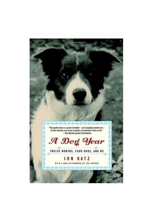 A Dog Year - Twelve Months, Four Dogs, and Me