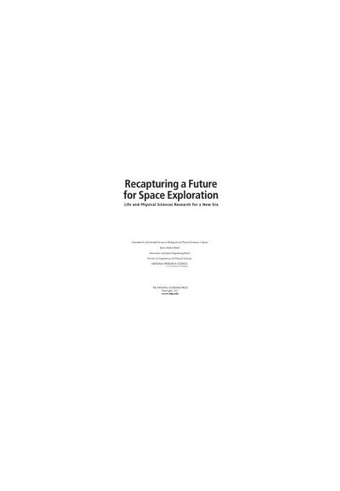 Recapturing a Future for Space Exploration: Life and Physical Sciences Research for a New Era