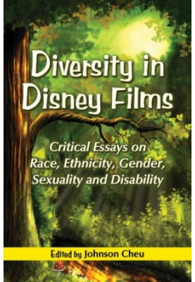 Diversity in Disney films : critical essays on race, ethnicity, gender, sexuality and disability