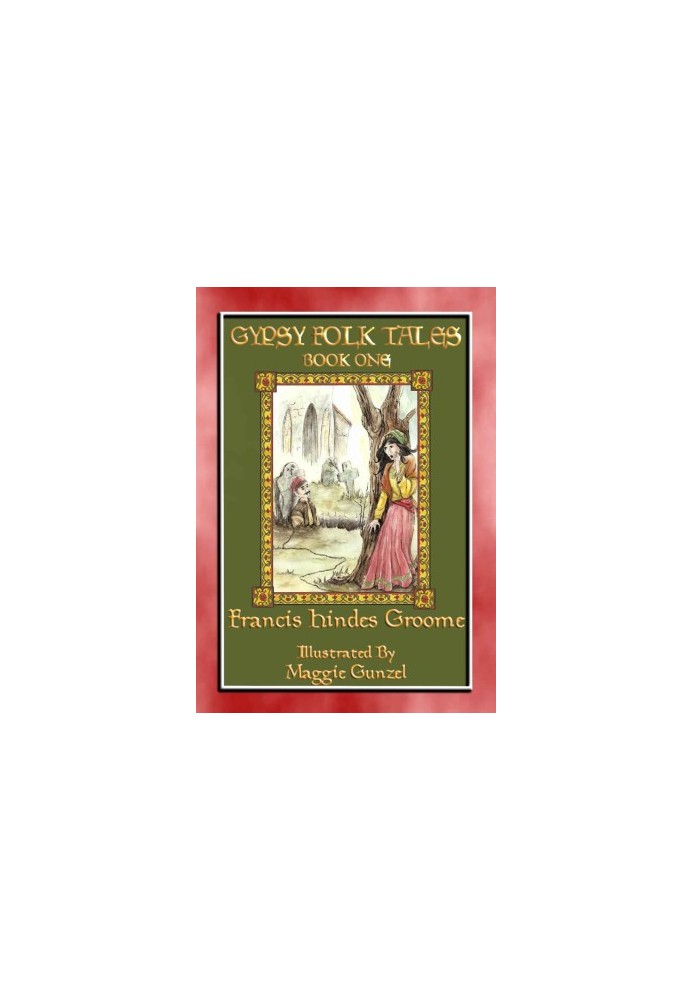 Gypsy Folk Tales, Book One: 36 Illustrated Gypsy Children's Stories from Turkey, Romania and Bukowina