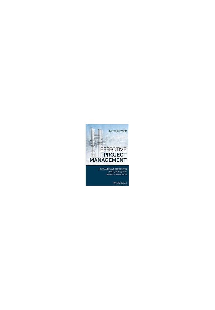 Effective project management : guidance and checklists for engineering and construction