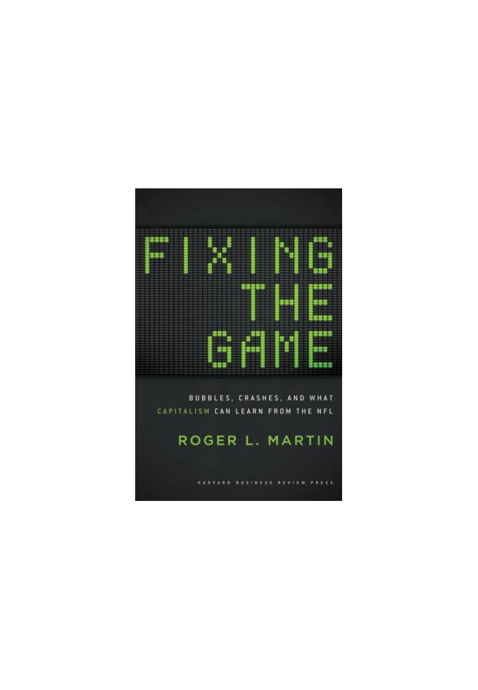 Fixing the Game: Bubbles, Crashes, and What Capitalism Can Learn from the NFL