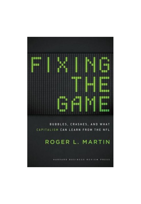 Fixing the Game: Bubbles, Crashes, and What Capitalism Can Learn from the NFL