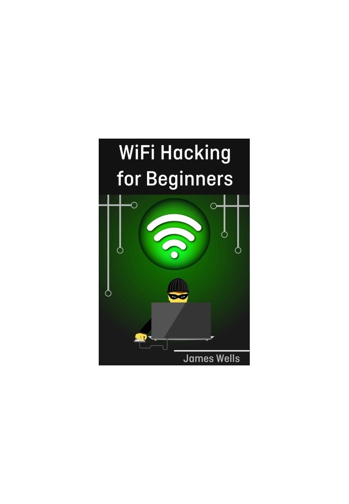 WiFi Hacking for Beginners: Learn Hacking by Hacking WiFi networks (Penetration testing, Hacking, Wireless Networks)