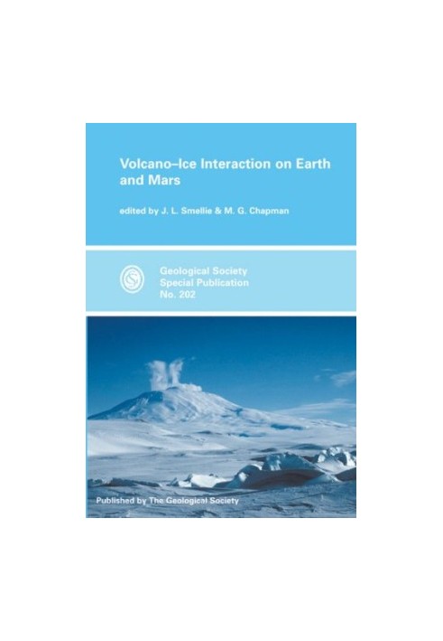 Volcano-Ice Interaction on Earth and Mars (Geological Society Special Publication, No. 202)
