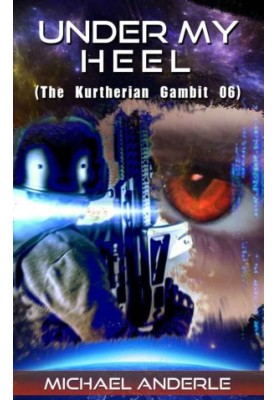 KG 06 - Under My Heel (The Kurtherian Gambit) (Volume 6)