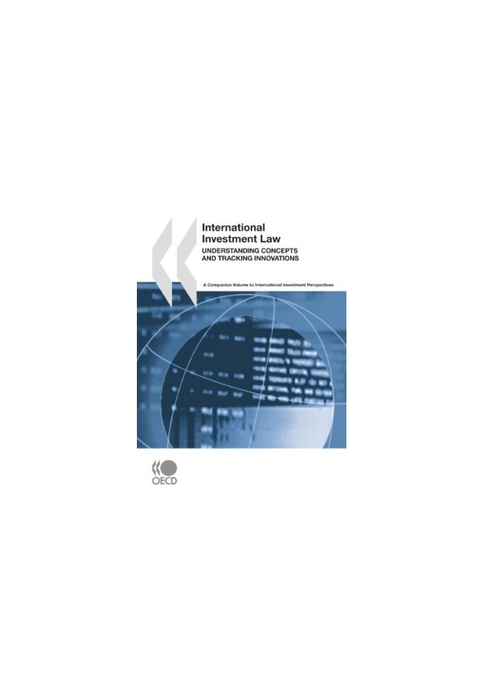 International Investment Law: Understanding Concepts and Tracking Innovations: A Companion Volume to International Investment
