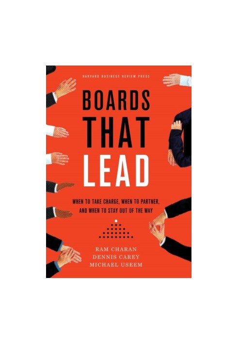 Boards That Lead: When to Take Charge, When to Partner, and When to Stay Out of the Way