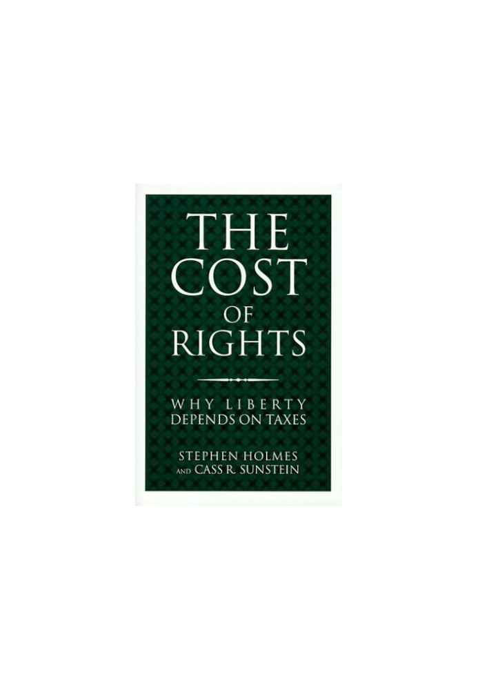 The Cost of Rights: Why Liberty Depends on Taxes