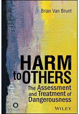 Harm to others : the assessment and treatment of dangerousness