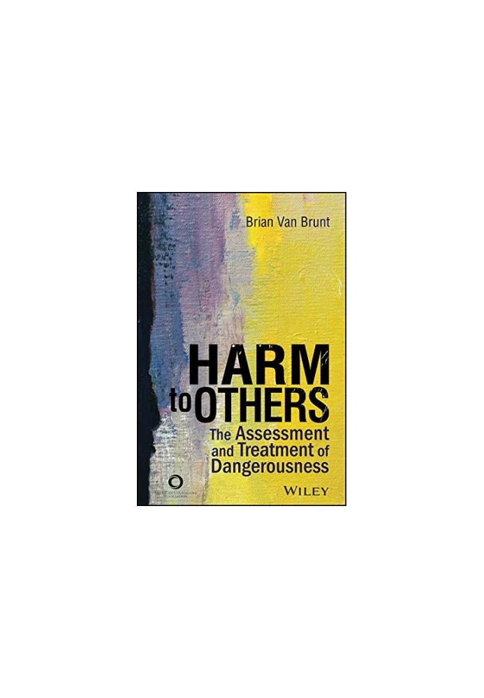 Harm to others : the assessment and treatment of dangerousness