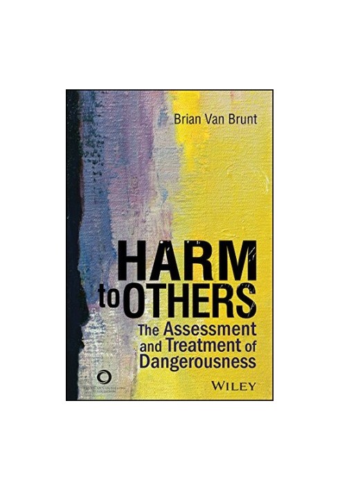 Harm to others : the assessment and treatment of dangerousness