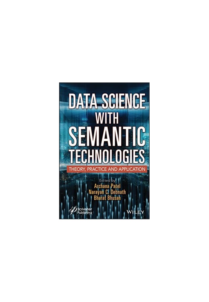 Data Science with Semantic Technologies: Theory, Practice and Application