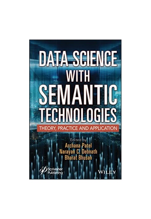 Data Science with Semantic Technologies: Theory, Practice and Application