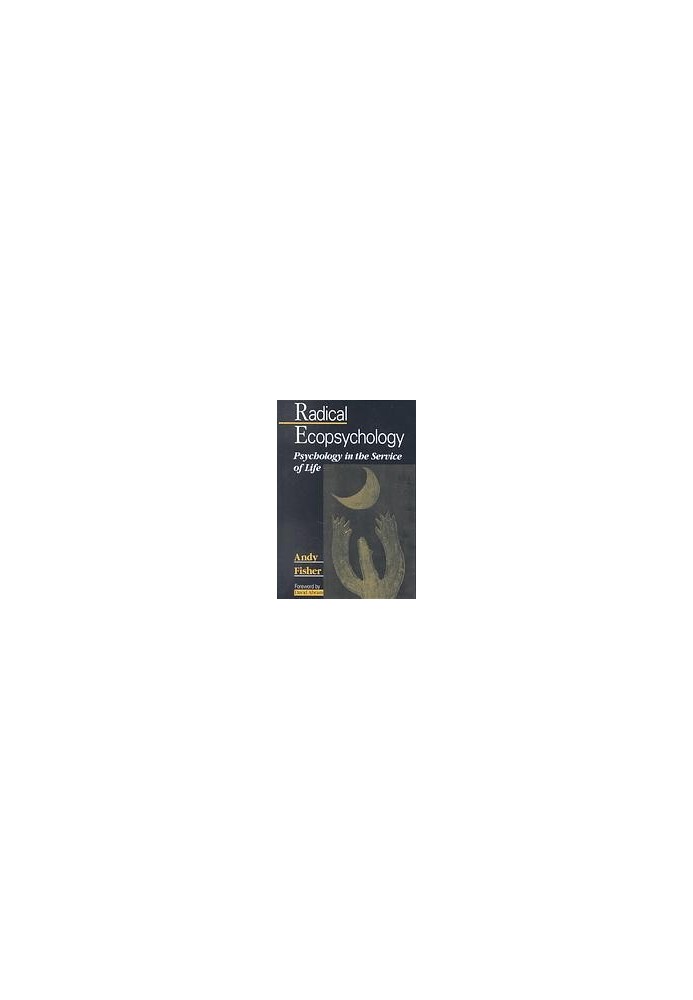 Radical ecopsychology : psychology in the service of life