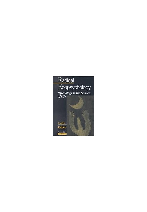 Radical ecopsychology : psychology in the service of life