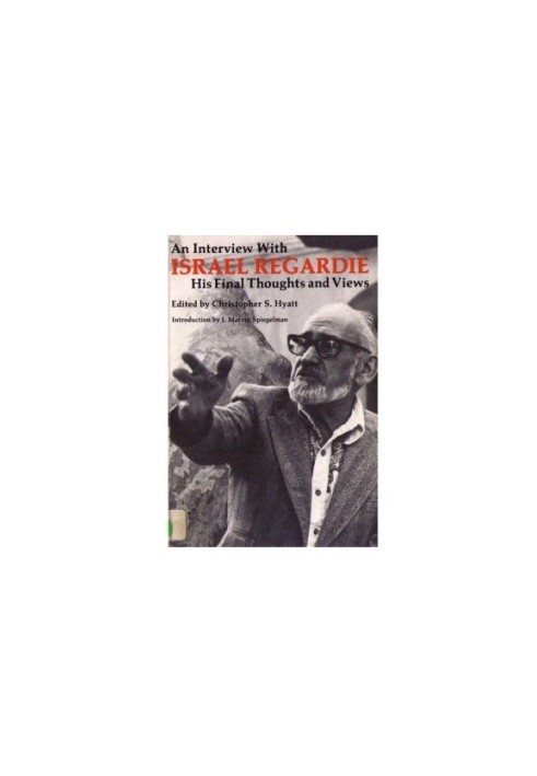 An Interview With Israel Regardie: His Final Thoughts and Views
