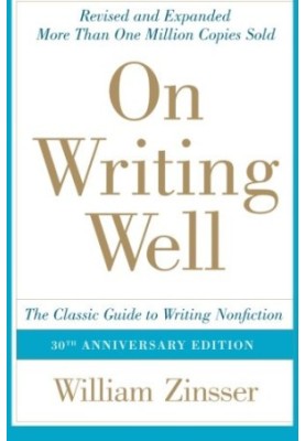 On Writing Well, 30th Anniversary Edition: The Classic Guide to Writing Nonfiction